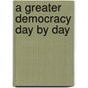 A Greater Democracy Day By Day by Sally Mahe