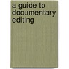 A Guide To Documentary Editing door Susan H. Perdue