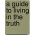A Guide to Living in the Truth