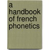 A Handbook Of French Phonetics door Clarence E. Parmenter