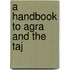 A Handbook to Agra and the Taj