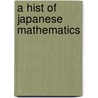 A Hist Of Japanese Mathematics door Yosh