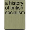 A History Of British Socialism door Max Beer
