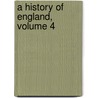 A History Of England, Volume 4 door James Franck Bright