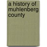 A History Of Muhlenberg County by Otto Arthur Rothert