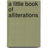 A Little Book Of Alliterations by Felix Arthur