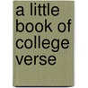 A Little Book Of College Verse door College Mount Holyoke