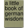 A Little Book Of German Wisdom door Claud Field