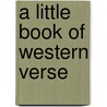 A Little Book Of Western Verse door Onbekend