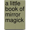 A Little Book of Mirror Magick door Patricia Telesco