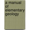 A Manual Of Elementary Geology door Charles Sir Lyell