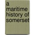 A Maritime History Of Somerset