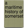 A Maritime History Of Somerset door Adrian James Webb