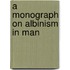 A Monograph On Albinism In Man
