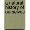 A Natural History Of Ourselves by Hannah Holmes