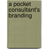 A Pocket Consultant's Branding door Wesley Crnkovich