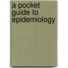 A Pocket Guide To Epidemiology by Kevin Sullivan