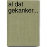 Al dat gekanker...