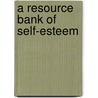 A Resource Bank Of Self-Esteem door Onbekend