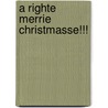 A Righte Merrie Christmasse!!! door John Ashton