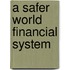A Safer World Financial System