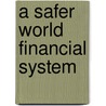 A Safer World Financial System by Stijn Claessens