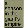 A Season In The Giant's Empire door Roger Geaniton
