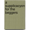 A Supplicacyon For The Beggers by Simon Fish