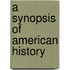 A Synopsis Of American History