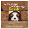 A Teaspoon of Courage for Kids door Bradley Trevor Greive