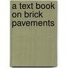 A Text Book On Brick Pavements by Unknown
