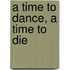 A Time To Dance, A Time To Die