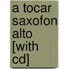 A Tocar Saxofon Alto [with Cd] by Mariano Groppa