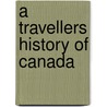 A Travellers History of Canada door Robert Bothwell