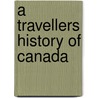 A Travellers History of Canada by Robert Bothwell