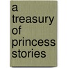 A Treasury of Princess Stories door Onbekend