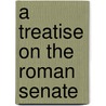 A Treatise On The Roman Senate door Conyers Middleton