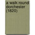 A Walk Round Dorchester (1820)