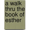A Walk Thru the Book of Esther door Baker Publishing Group
