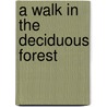 A Walk in the Deciduous Forest door Rebecca L. Johnson