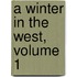A Winter In The West, Volume 1