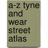 A-Z Tyne And Wear Street Atlas door Onbekend