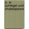 A. W. Schlegel Und Shakespeare door Rudolf Genï¿½E