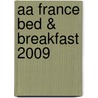 Aa France Bed & Breakfast 2009 door Aa Publishing