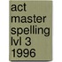 Act Master Spelling Lvl 3 1996