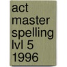 Act Master Spelling Lvl 5 1996 by John R. Pescosolido