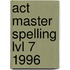 Act Master Spelling Lvl 7 1996