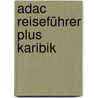 Adac Reiseführer Plus Karibik by Gerold Jung