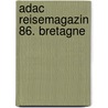 Adac Reisemagazin 86. Bretagne by Unknown