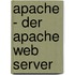Apache - Der Apache Web Server